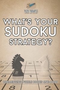 bokomslag What's Your Sudoku Strategy? Challenging Puzzle Books One-a-Day