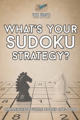 What's Your Sudoku Strategy? Challenging Puzzle Books One-a-Day 1