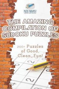 bokomslag Amazing Compilation of Sudoku Puzzles 200+ Puzzles of Good, Clean, Fun!