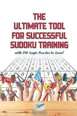 bokomslag Ultimate Tool for Successful Sudoku Training with 240 Logic Puzzles to Love!