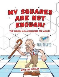 bokomslag My Squares Are Not Enough! The Sudoku 16x16 Challenge for Adults with 242 Puzzles