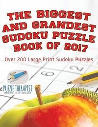 bokomslag Biggest and Grandest Sudoku Puzzle Book of 2017 Over 200 Large Print Sudoku Puzzles