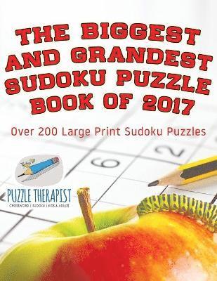 bokomslag Biggest and Grandest Sudoku Puzzle Book of 2017 Over 200 Large Print Sudoku Puzzles