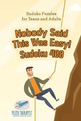 Nobody Said This Was Easy! Sudoku 400 Suduko Puzzles for Teens and Adults 1