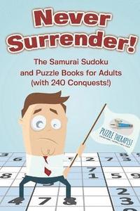 bokomslag Never Surrender! The Samurai Sudoku and Puzzle Books for Adults (with 240 Conquests!)