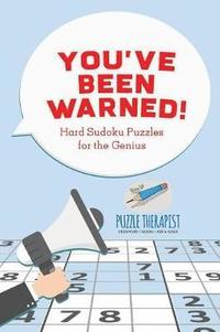 bokomslag You've Been Warned! Hard Sudoku Puzzles for the Genius