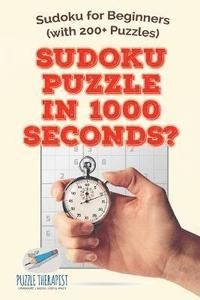 bokomslag Sudoku Puzzle in 1000 Seconds? Sudoku for Beginners (with 200+ Puzzles)