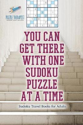 You Can Get There with One Sudoku Puzzle at a Time Sudoku Travel Books for Adults 1