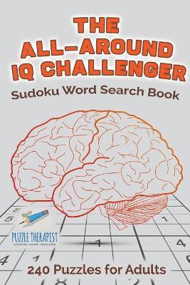 The All-Around IQ Challenger Sudoku Word Search Book 240 Puzzles for Adults 1