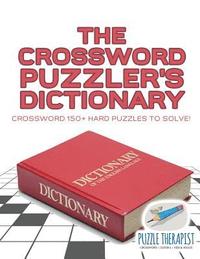 bokomslag Crossword Puzzler's Dictionary Crossword 150+ Hard Puzzles to Solve!