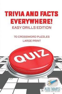 bokomslag Trivia and Facts Everywhere! 70 Crossword Puzzles Large Print Easy Drills Edition