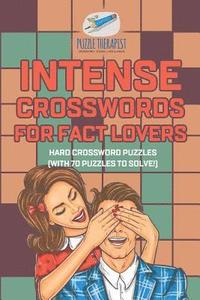 bokomslag Intense Crosswords for Fact Lovers Hard Crossword Puzzles (with 70 puzzles to solve!)