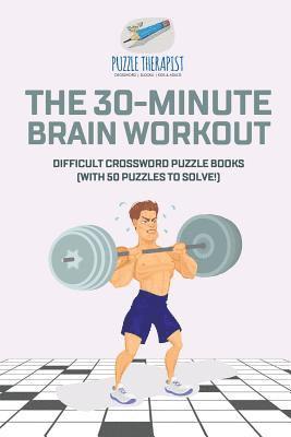 bokomslag 30-Minute Brain Workout Difficult Crossword Puzzle Books (with 50 puzzles to solve!)
