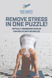 bokomslag Remove Stress in One Puzzle! Difficult Crossword Puzzles for Adults (with 50 drills!)