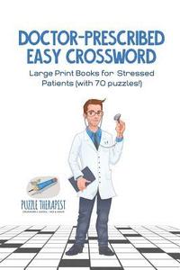 bokomslag Doctor-Prescribed Easy Crossword Large Print Books for Stressed Patients (with 70 puzzles!)