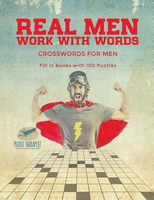 bokomslag Real Men Work with Words Crosswords for Men Fill in Books with 100 Puzzles