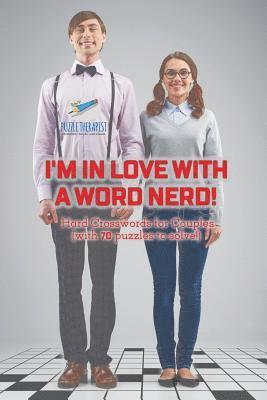 bokomslag I'm in Love with a Word Nerd! Hard Crosswords for Couples (with 70 puzzles to solve!)