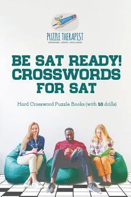 bokomslag Be SAT Ready! Crosswords for SAT Hard Crossword Puzzle Books (with 50 drills)
