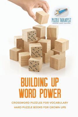 bokomslag Building Up Word Power Crossword Puzzles for Vocabulary Hard Puzzle Books for Grown Ups