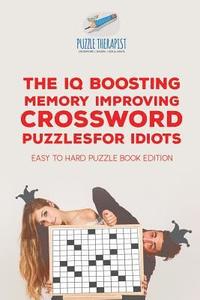 bokomslag IQ Boosting Memory Improving Crossword Puzzles for Idiots Easy to Hard Puzzle Book Edition