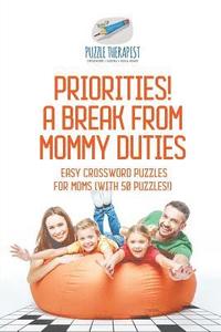 bokomslag Priorities! A Break from Mommy Duties Easy Crossword Puzzles for Moms (with 50 puzzles!)