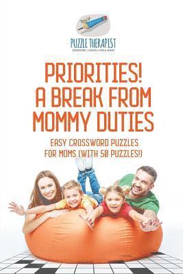 bokomslag Priorities! A Break from Mommy Duties Easy Crossword Puzzles for Moms (with 50 puzzles!)