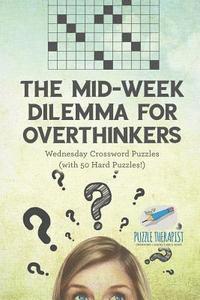 bokomslag The Mid-Week Dilemma for Overthinkers Wednesday Crossword Puzzles (with 50 Hard Puzzles!)