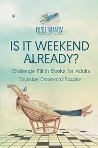 bokomslag Is It Weekend Already? Thursday Crossword Puzzles Challenge Fill in Books for Adults