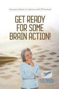 bokomslag Get Ready for Some Brain Action! Crossword Books for Seniors (with 70 Puzzles!)