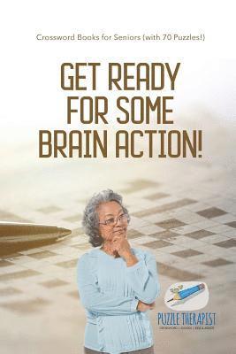 bokomslag Get Ready for Some Brain Action! Crossword Books for Seniors (with 70 Puzzles!)