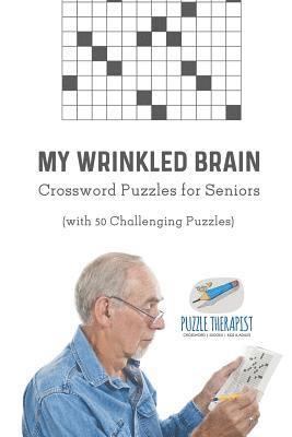 bokomslag My Wrinkled Brain Crossword Puzzles for Seniors (with 50 Challenging Puzzles)