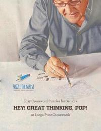 bokomslag Hey! Great Thinking, Pop! Easy Crossword Puzzles for Seniors 81 Large Print Crosswords