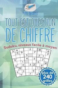 bokomslag Tout est question de chiffre Sudoku, niveaux facile  moyen (plus de 240 grilles)