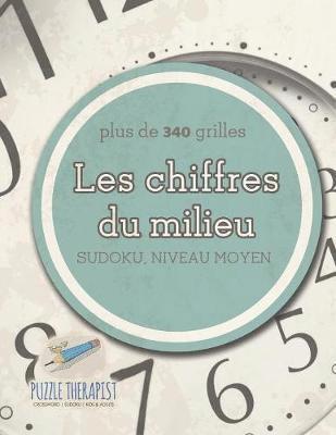 bokomslag Les chiffres du milieu Sudoku, niveau moyen (plus de 340 grilles)