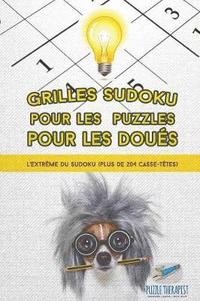 bokomslag Grilles Sudoku pour les puzzles pour les doués L'extrême du Sudoku (plus de 204 casse-têtes)