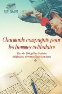 bokomslag Charmante compagnie pour les hommes clibataire Plus de 200 grilles Sudoku originales, niveaux facile  moyen