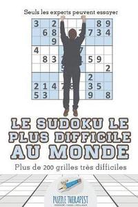 bokomslag Le Sudoku le plus difficile au monde Seuls les experts peuvent essayer Plus de 200 grilles trs difficiles