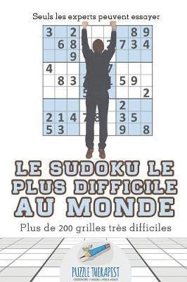 Le Sudoku le plus difficile au monde Seuls les experts peuvent essayer Plus de 200 grilles trs difficiles 1