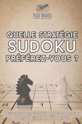 bokomslag Quelle stratgie Sudoku prfrez-vous ? Une grille Sudoku par jour pour vous mettre  l'preuve