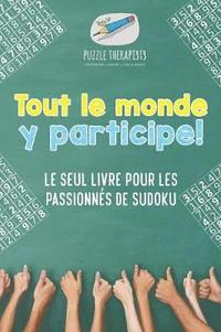 bokomslag Tout le monde y participe ! Le seul livre pour les passionnés de Sudoku