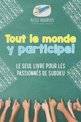 bokomslag Tout le monde y participe ! Le seul livre pour les passionnés de Sudoku