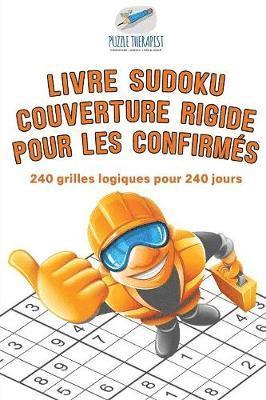 bokomslag Livre Sudoku couverture rigide pour les confirmés 240 grilles logiques pour 240 jours