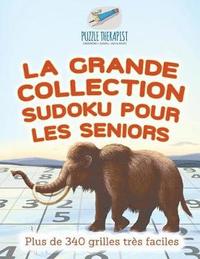 bokomslag grande collection Sudoku pour les seniors Plus de 340 grilles très faciles