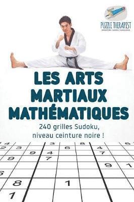 Les arts martiaux mathmatiques 240 grilles Sudoku, niveau ceinture noire ! 1
