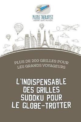 L'indispensable des grilles Sudoku pour le globe-trotter Plus de 200 grilles pour les grands voyageurs 1