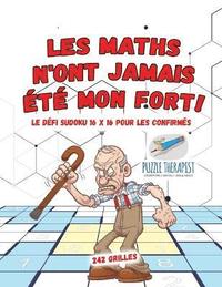 bokomslag Les maths n'ont jamais t mon fort ! Le dfi Sudoku 16 x 16 pour les confirms 242 grilles