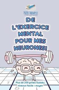 bokomslag De l'exercice mental pour mes neurones ! Plus de 200 grilles Sudoku, niveaux facile  moyen