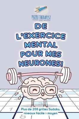 bokomslag De l'exercice mental pour mes neurones ! Plus de 200 grilles Sudoku, niveaux facile  moyen