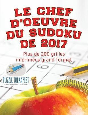 bokomslag chef-d'oeuvre du Sudoku de 2017 Plus de 200 grilles imprimées grand format