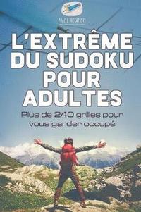 bokomslag L'extrme du Sudoku pour adultes Plus de 240 grilles pour vous garder occup